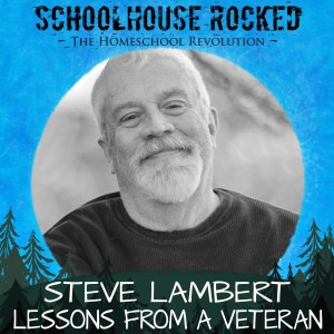 Lessons From a Homeschool Veteran - Steve Lambert, Part 2