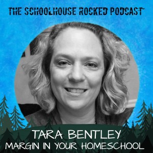 Building Margin into Your Homeschool (and Life) Schedule - with Tara Bentley