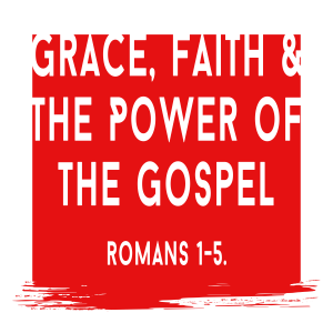 The Power of Faith | Grace, Faith and the Power of the Gospel