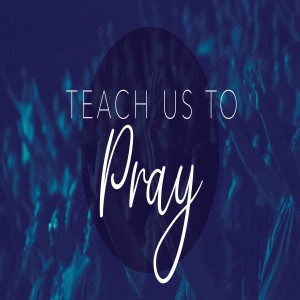 In the Silence | Teach Us To Pray