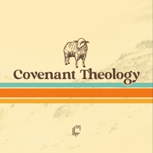 CBS: Covenant Theology - Introduction (Aaron Wine)