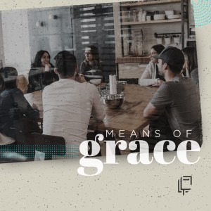 CBS: Means of Grace - Serving (Carey Clark)