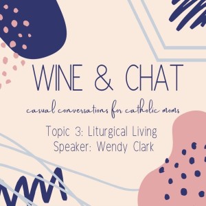 2020-08-17: Wine and Chat #3 - Liturgical Living