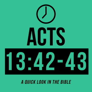 Acts 13:42-43 - Begging for more Preaching