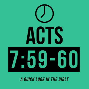 Acts 7:59-60 - Episode 47