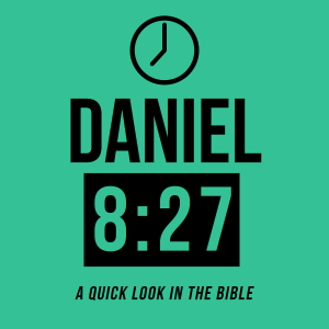 Daniel 8:27 - Episode 36