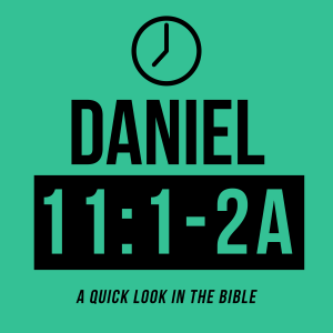 Daniel 11:1-2a - Episode 39