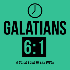 Galatians 6:1 - Episode 6
