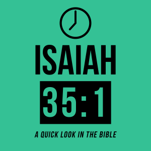 Isaiah 35:1 - Episode 2