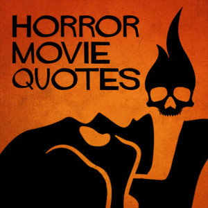 The Greatest Horror Movie Quotes