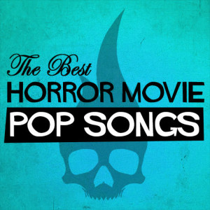 The Best Horror Movie Pop Songs