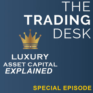 SPECIAL - Luxury Asset Capital Explained