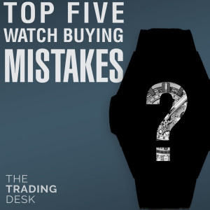048: The 5 Biggest MISTAKES People Make When Buying Watches