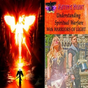 Raven's Heart_25 Understanding Spiritual Warfare (Featuring Warriors of Light)