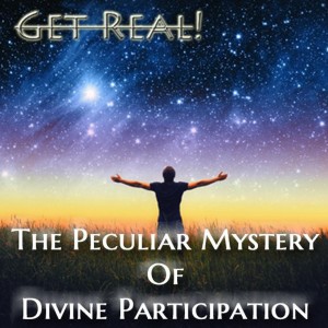 #94 The Peculiar Mystery of Divine Participation