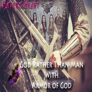 Raven's Heart_16 God Rather Than Man With Armor of God