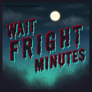 WAIT FRIGHT MINUTES: How Zombies Came to Florida