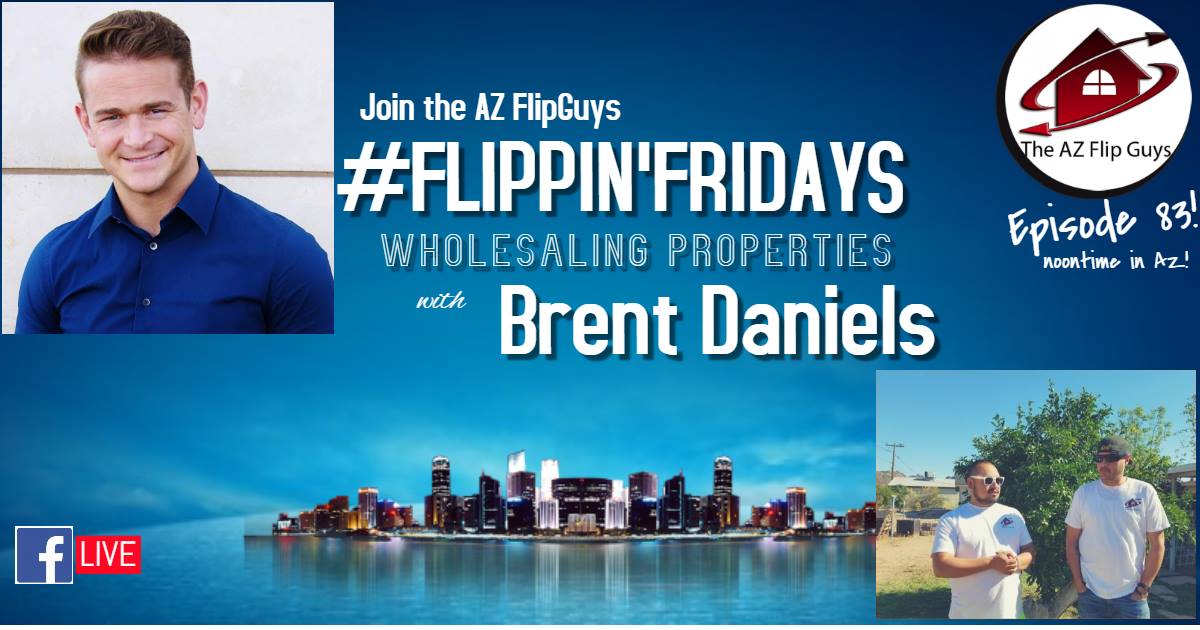 Ep. 83: Talking Wholesaling With Special Guest Brent Daniels