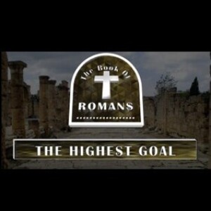 The Highest Goal Part 2 (Romans 15:14-33)