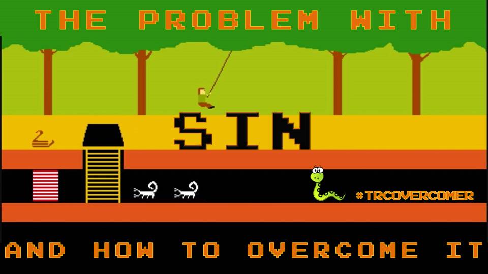 The Problem With Sin (And How To Overcome It) Part 2