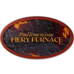 Finding Jesus In Your Fiery Furnace (Daniel 3)