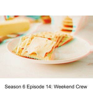 Season 6 Episode 14: Weekend Crew
