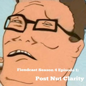 Season 4 Episode 1: Post Nut Clarity