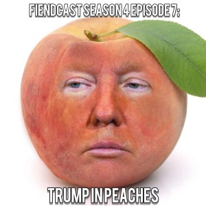 Season 4 Episode 7: Trump In Peaches 