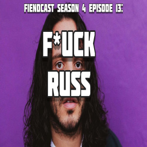 Season 4 Episode 13: F*ck Russ