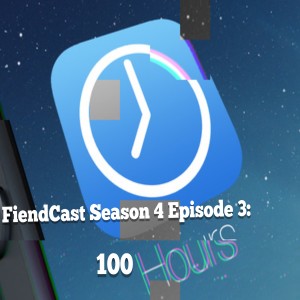Season 4 Episode 3: 100 Hours 