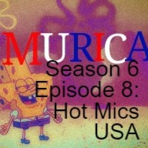 Season 6 Episode 8: Hot Mics USA