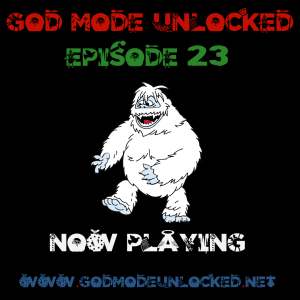 God Mode Unlocked Episode 23 - Holiday Special