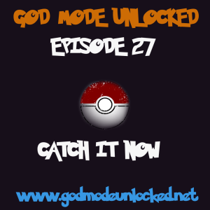 God Mode Unlocked Episode 27