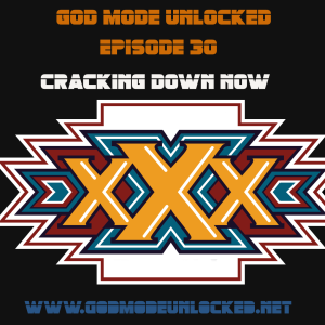 God Mode Unlocked Episode 30