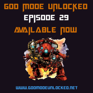 God Mode Unlocked Episode 29