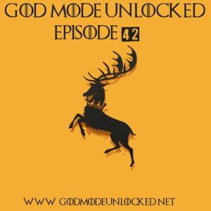 God Mode Unlocked Episode 42
