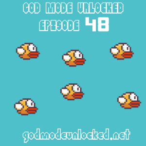 God Mode Unlocked Episode 48