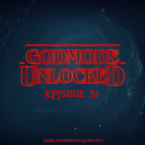 God Mode Unlocked Episode 51