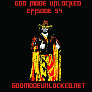 God Mode Unlocked Episode 54