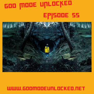 God Mode Unlocked Episode 55