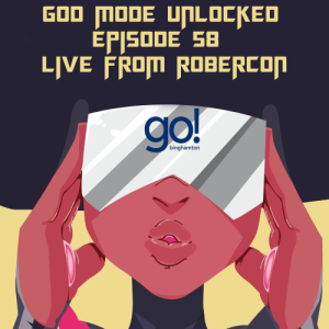 God Mode Unlocked Episode 59 - Live From Robercon