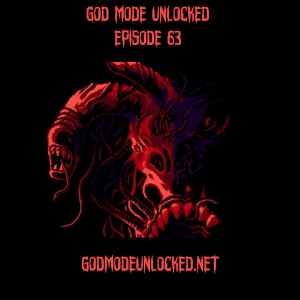 God Mode Unlocked Episode 63