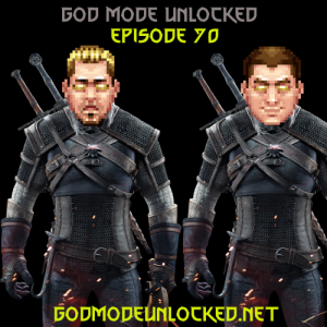 God Mode Unlocked Episode 70