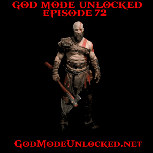 God Mode Unlocked Episode 72