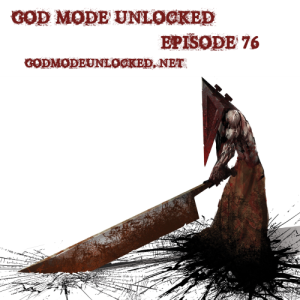 God Mode Unlocked Episode 76