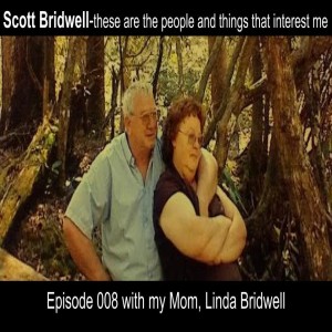 Episode 008-My Mom, Linda Bridwell