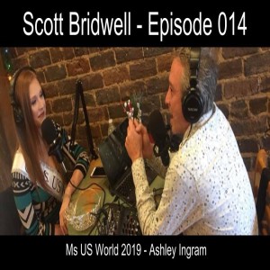 Episode 014 - Ms US World, Ashley Ingram