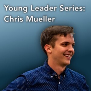 Young Leader Series #2: Chris Mueller