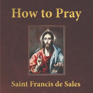 How to Pray by Saint Francis de Sales - Audiobook Version