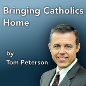 Bringing Catholics Home by Tom Peterson